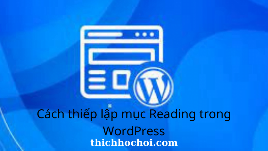 Cách thiếp lập mục Reading trong WordPress