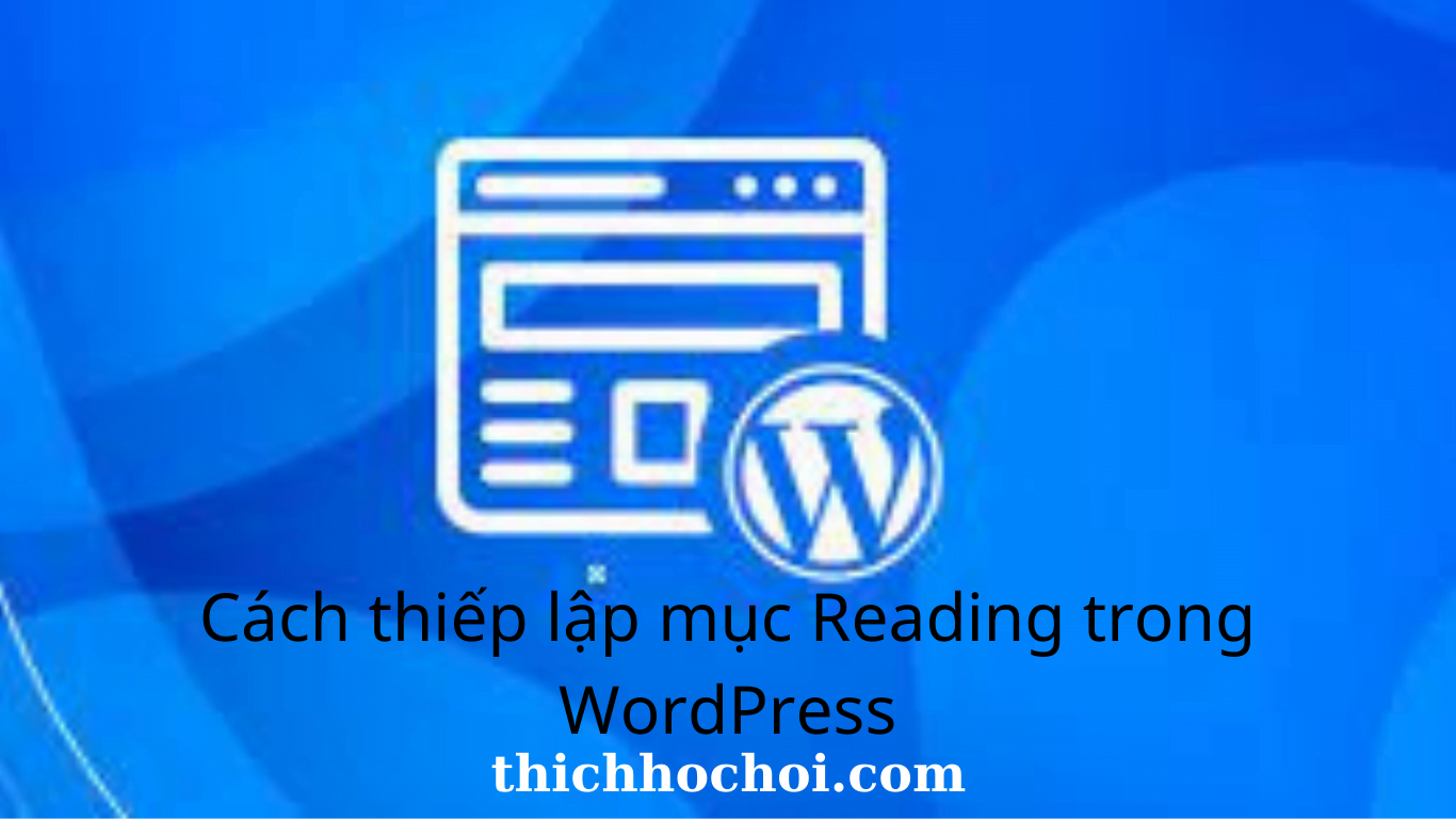 C ch thi p l p reading trong wordpress th ch h c h i