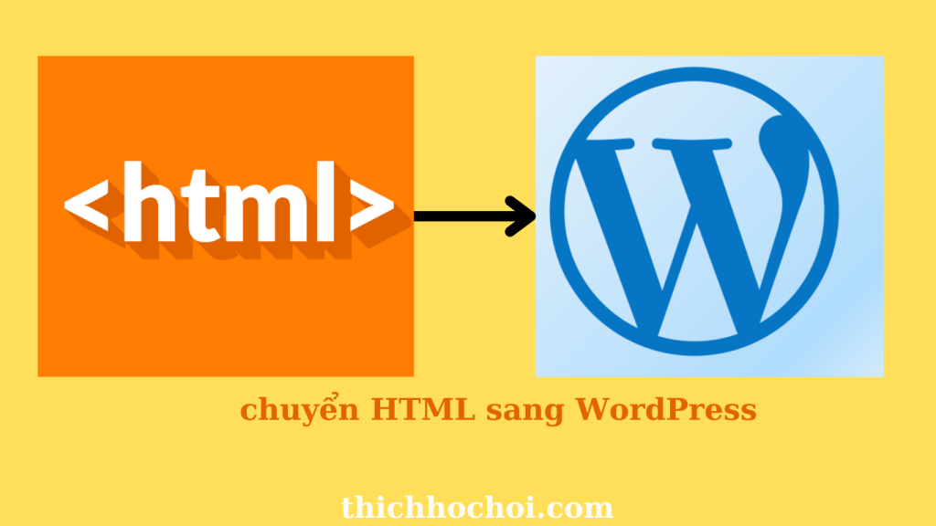 Cách chuyển html sang wordpress