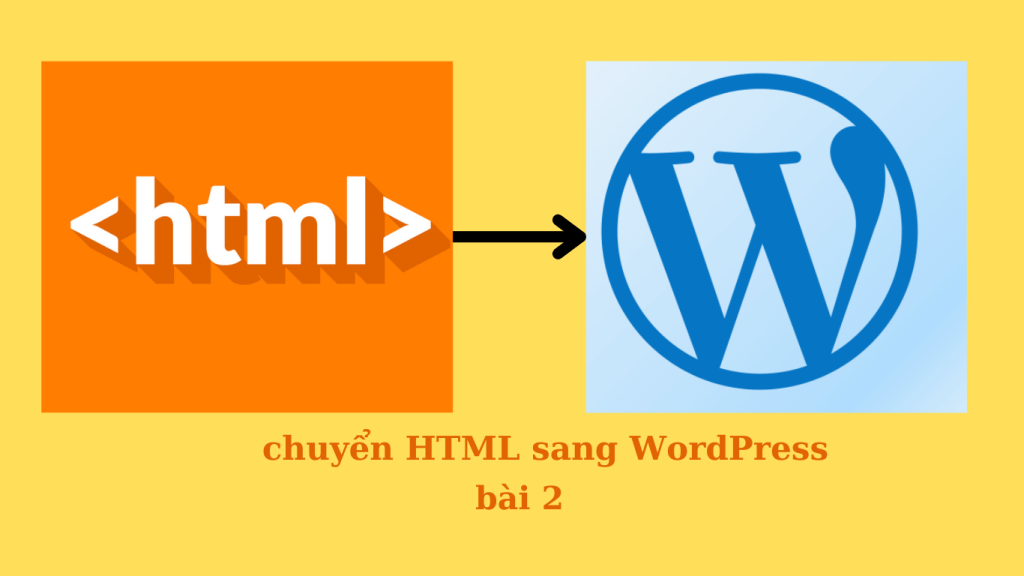 Chuyển html sang WordPress bài 2