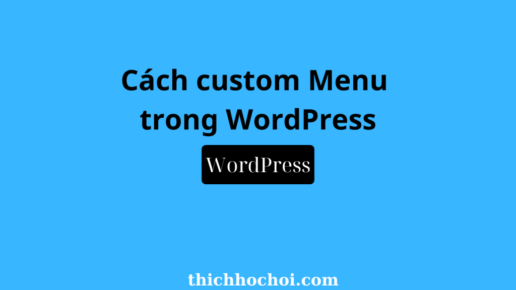 Cách cutom menu trong WordPress