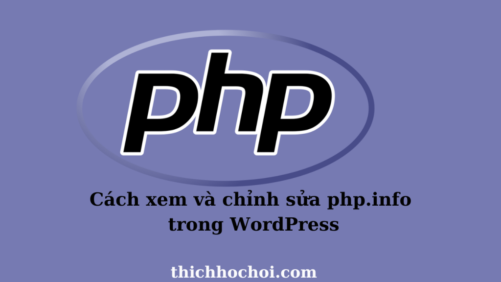 Cách xem và chỉnh sửa php.info trong WordPress