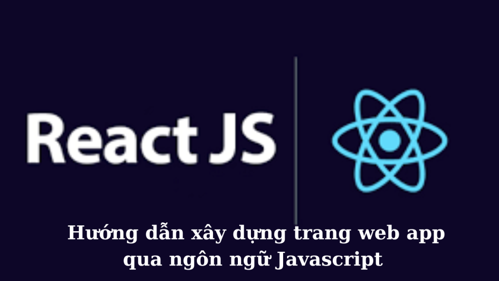 Hướng Dẫn Xây Dựng Trang Web App Qua Ngôn Ngữ Javascript